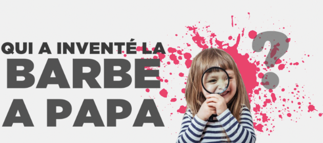 QUI A INVENTÉ LA BARBE À PAPA ?